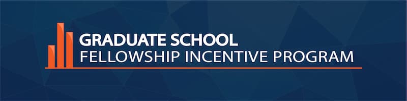 Graduate School Fellowship Incentive Program Banner