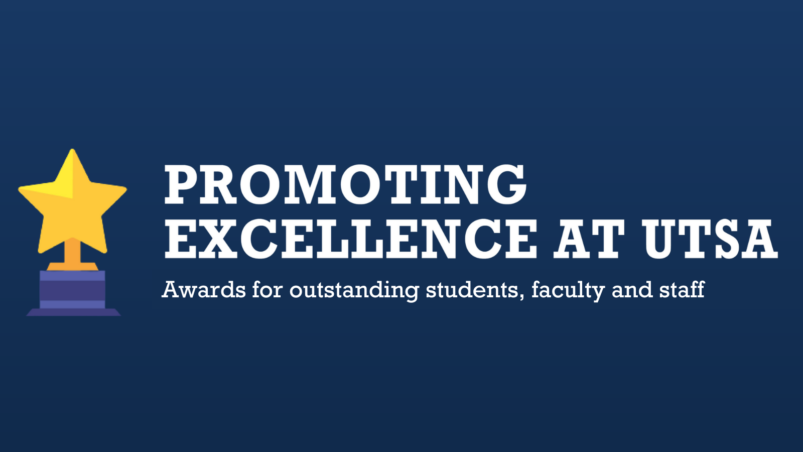 Promoting Excellence at UTSA: Awards for Outstanding Students, Faculty, and Staff